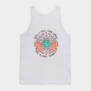 I Care About Our Planet, Dammit! Tank Top